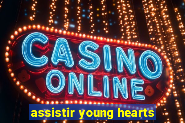 assistir young hearts